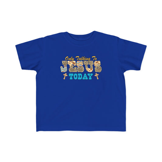 Only Talking To Jesus Today Toddler's Christian T-shirt Printify