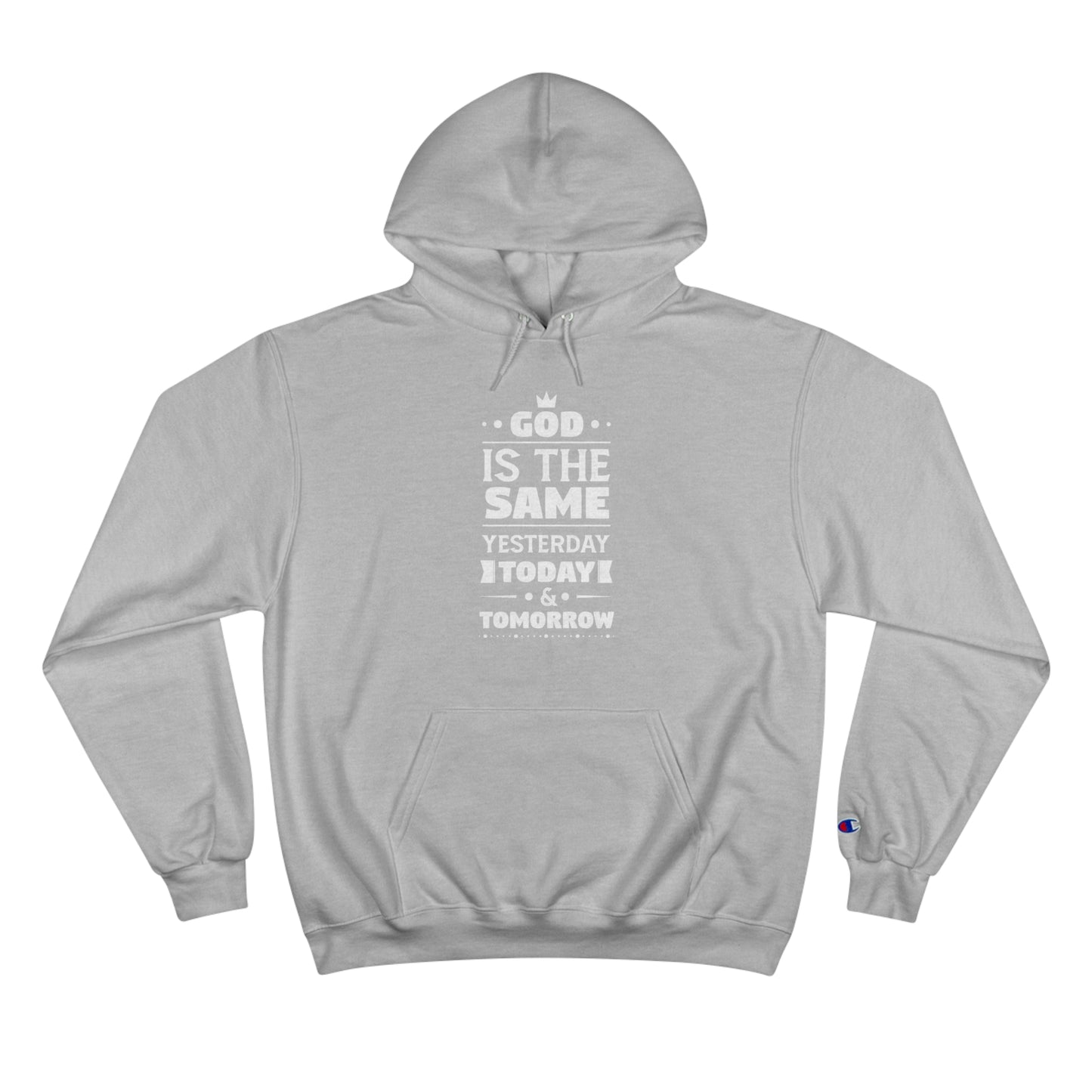 God Is The Same Yesterday Today & Tomorrow Unisex Champion Hoodie