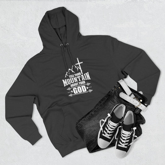 Tell Your Mountain Who He Is Unisex Christian Pullover Hooded Sweatshirt