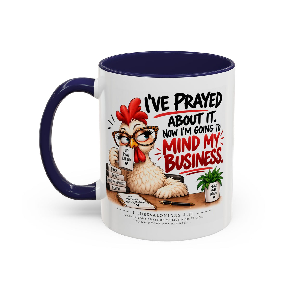 I've Prayed About It, Now I'm Going to Mind My Business Chicken Mug