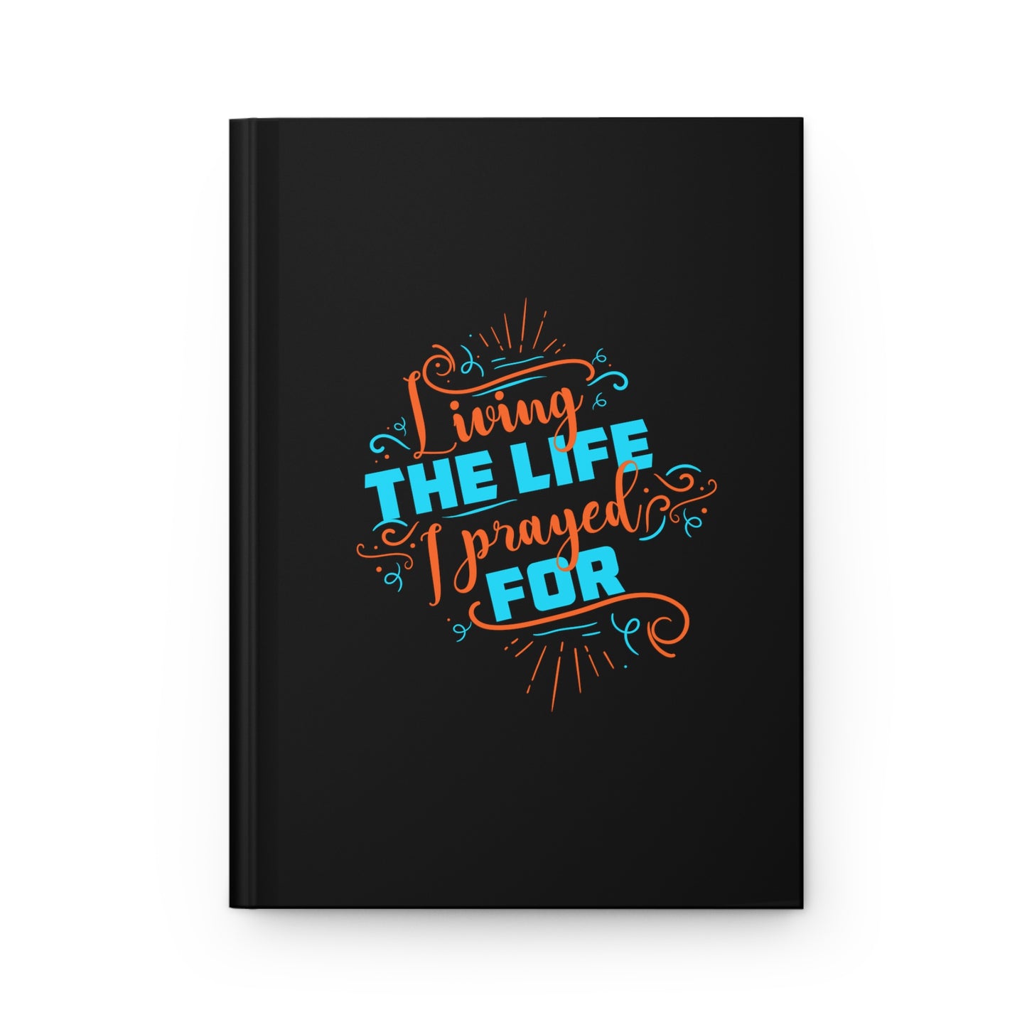 Living The Life I Prayed For Hardcover Journal Matte