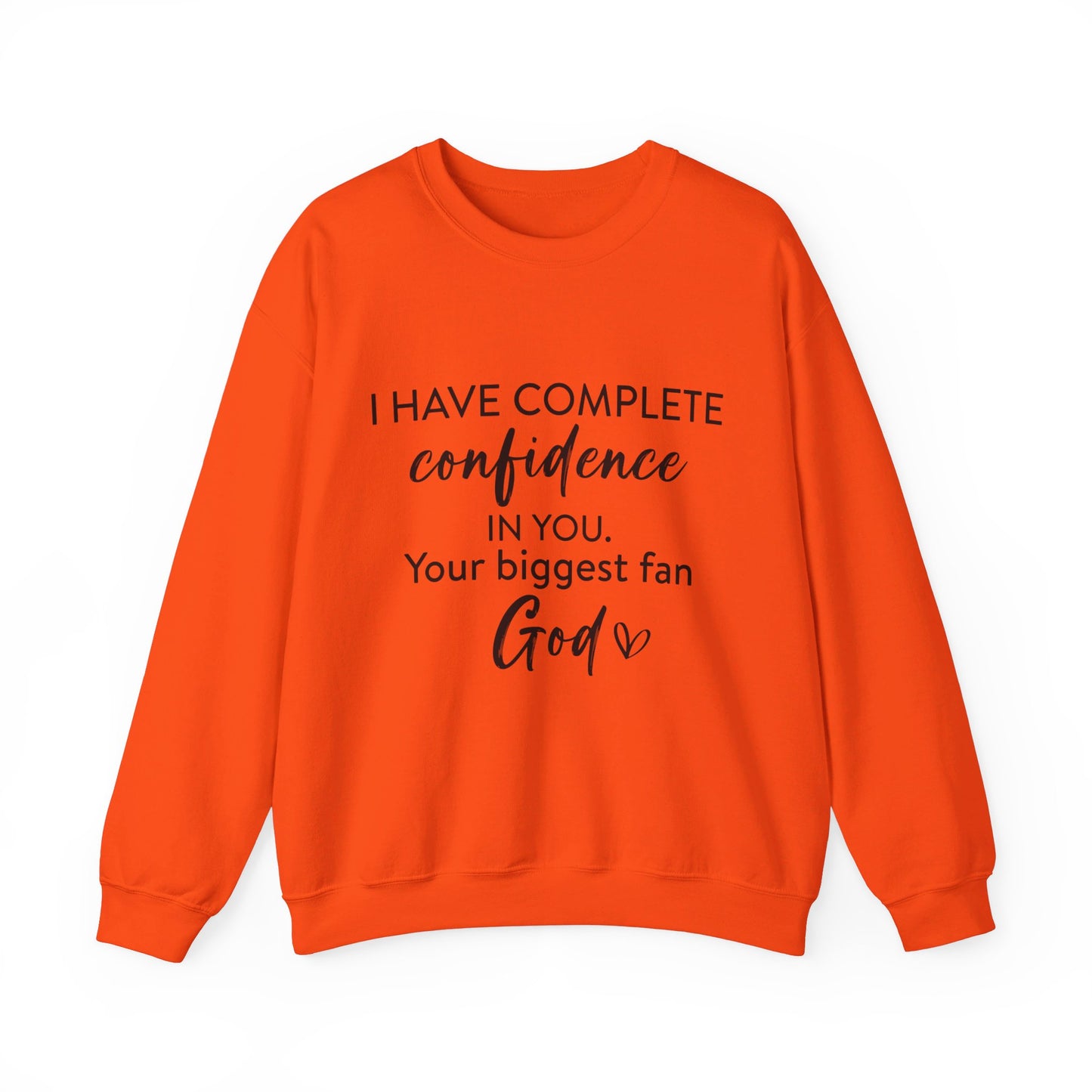 I Have Complete Confidence In You Your Biggest Fan God Unisex Heavy Blend™ Crewneck Christian Sweatshirt