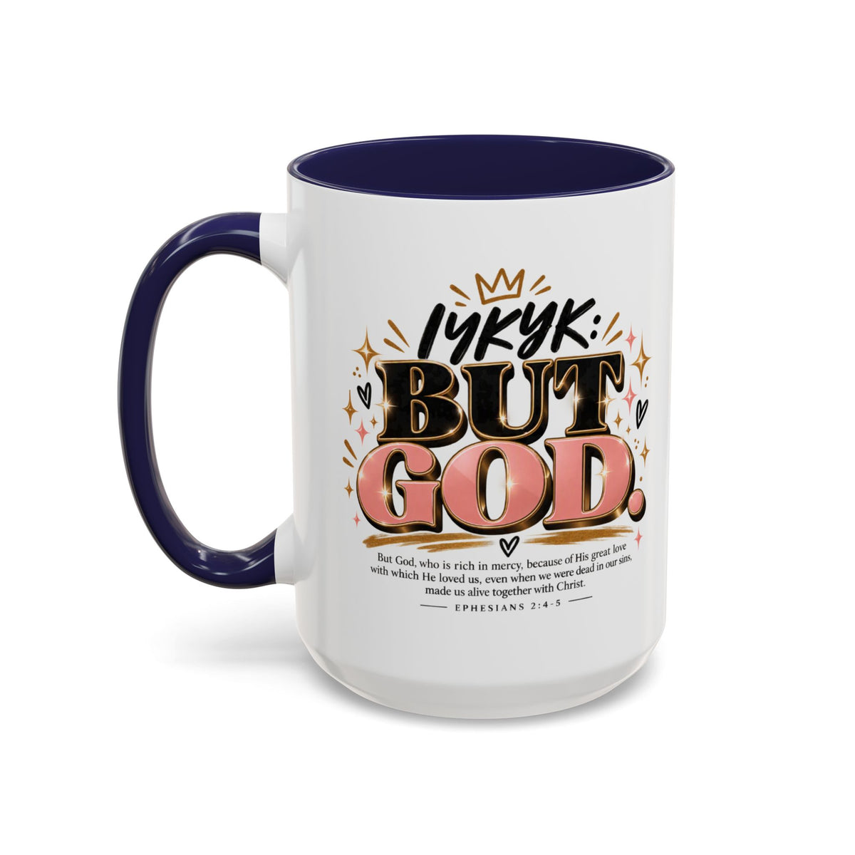 Accent Coffee Mug - “IYKYK But God” Inspirational Christian Coffee Mug (11/15oz)