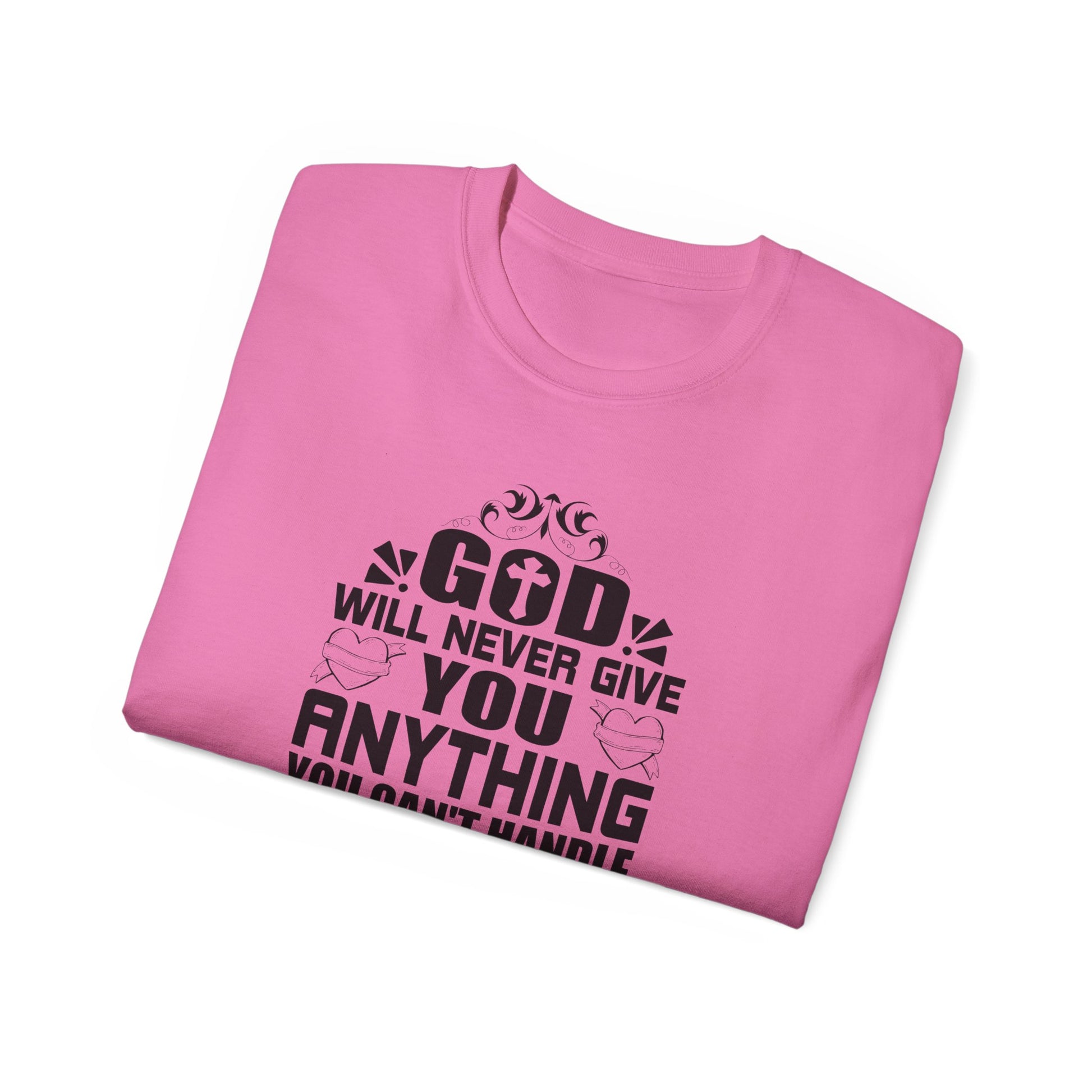 God Will Never Give You Anything You Can't Handle Unisex Christian Ultra Cotton Tee Printify