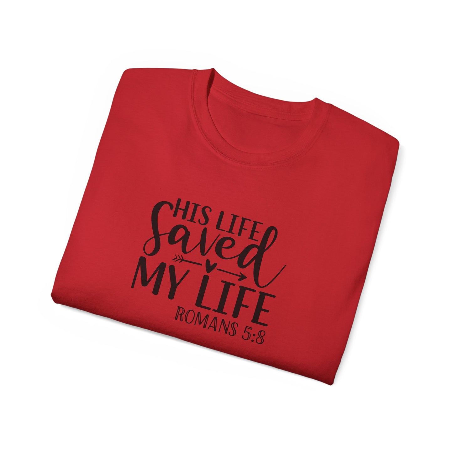 His Life Saved My Life Unisex Christian Ultra Cotton Tee Printify