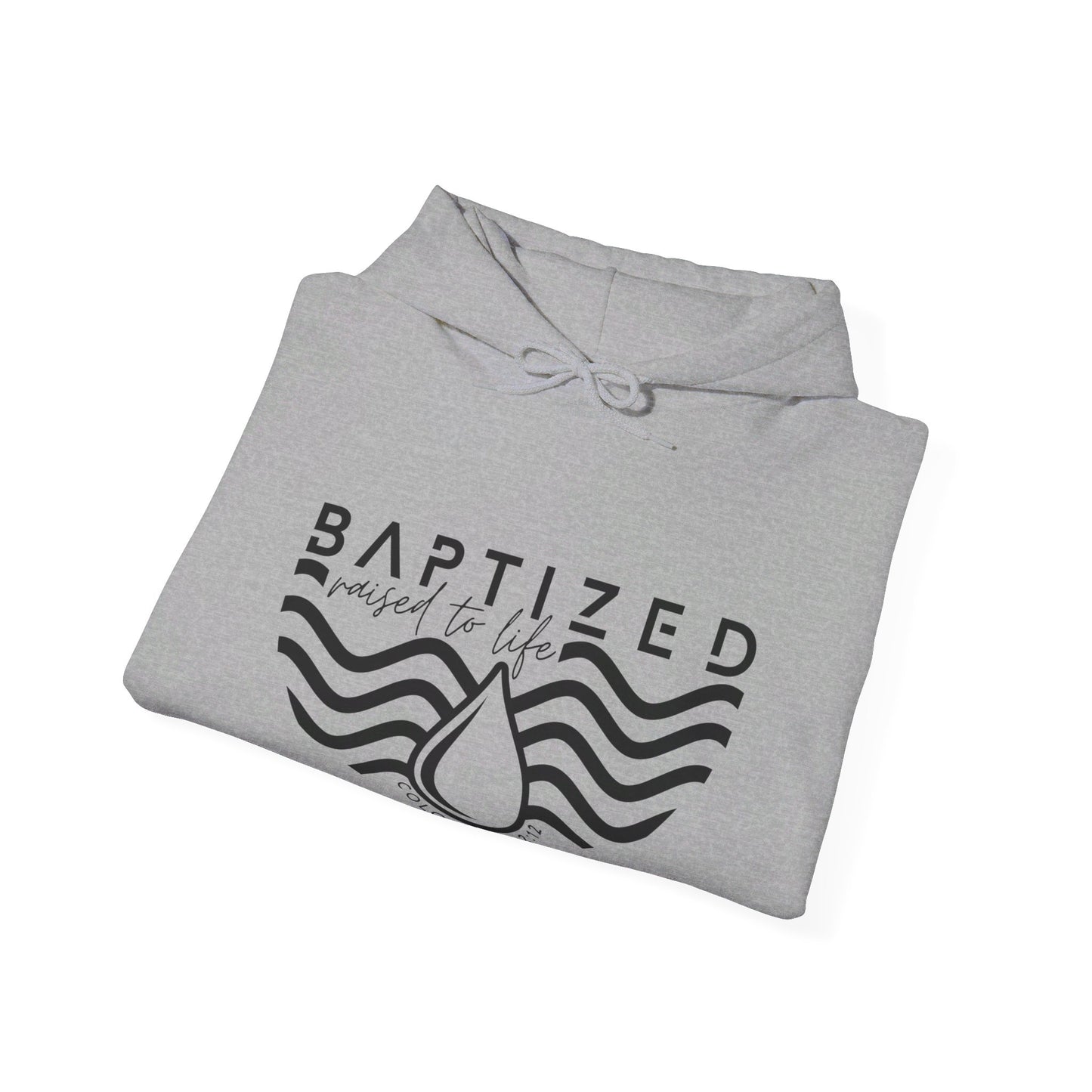 Baptized Raised To Life Unisex Christian Pullover Hooded Sweatshirt