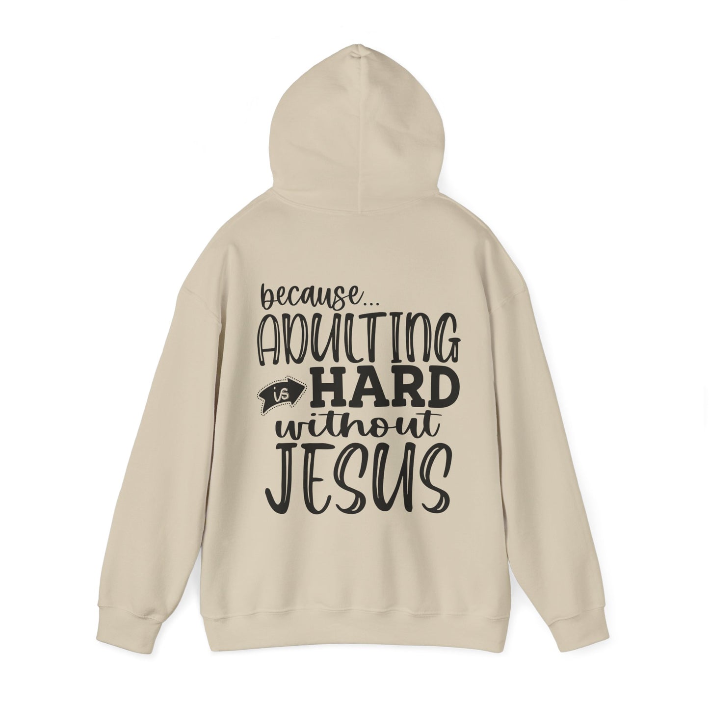 Pray On It Through It Over It Because Adulting Is Hard Without Jesus Unisex Christian Hooded Pullover Sweatshirt