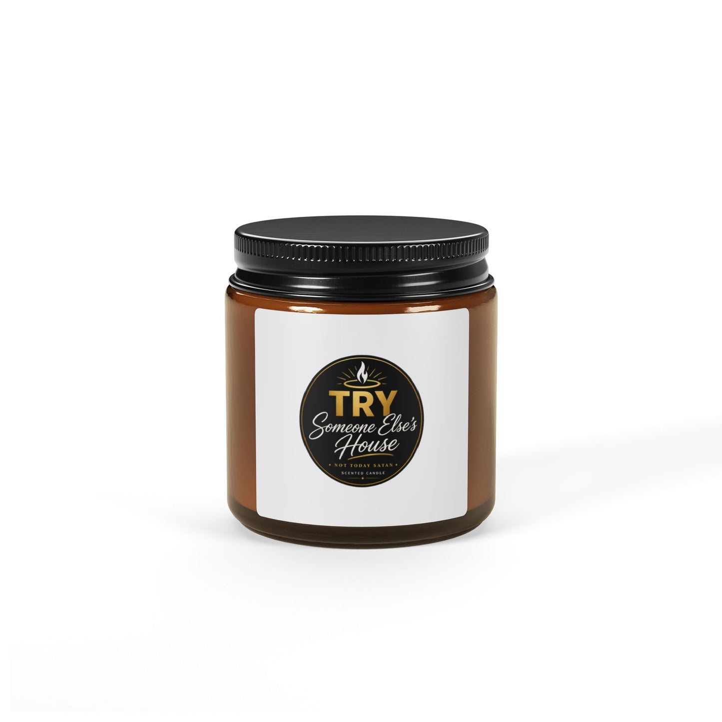 Amber Soy Candle — 'TRY Someone Else's House' Not Today Satan Scented Jar (Multiple Sizes)