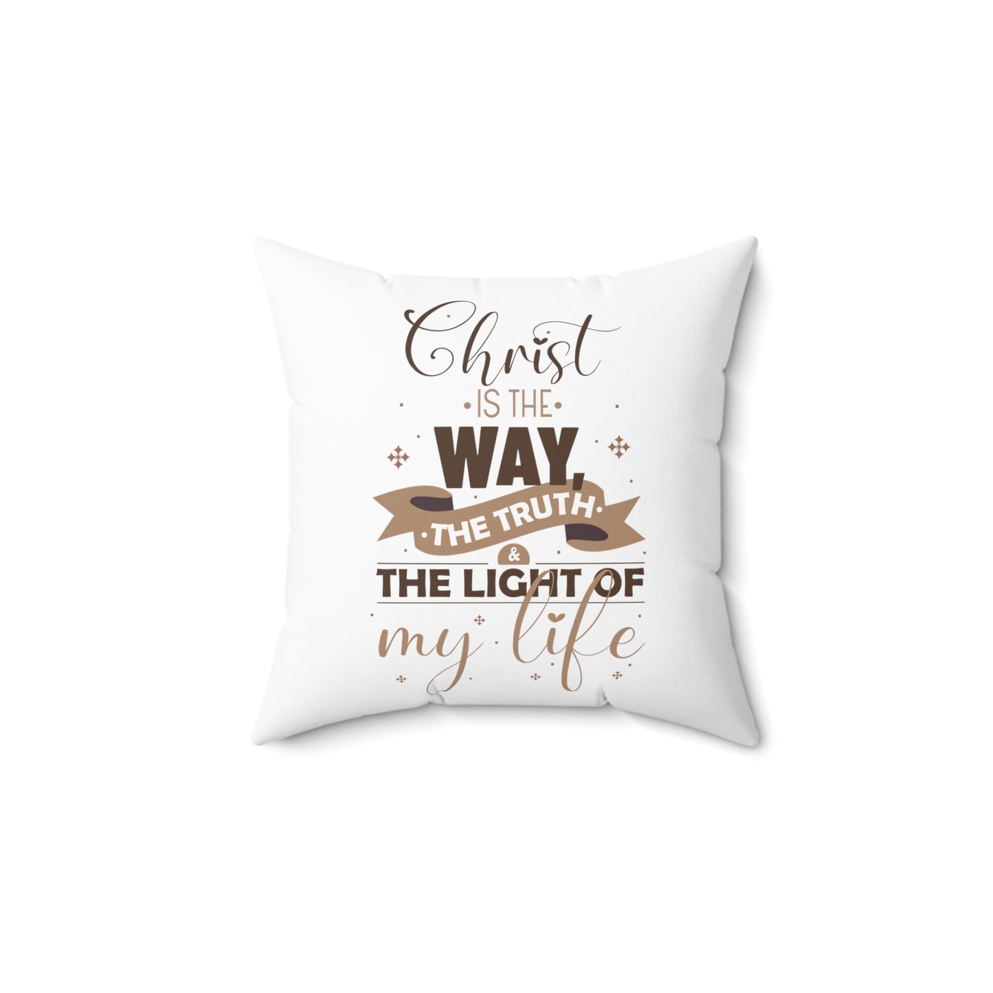 Christ Is The Way, The Truth, & The Light Of My Life Pillow