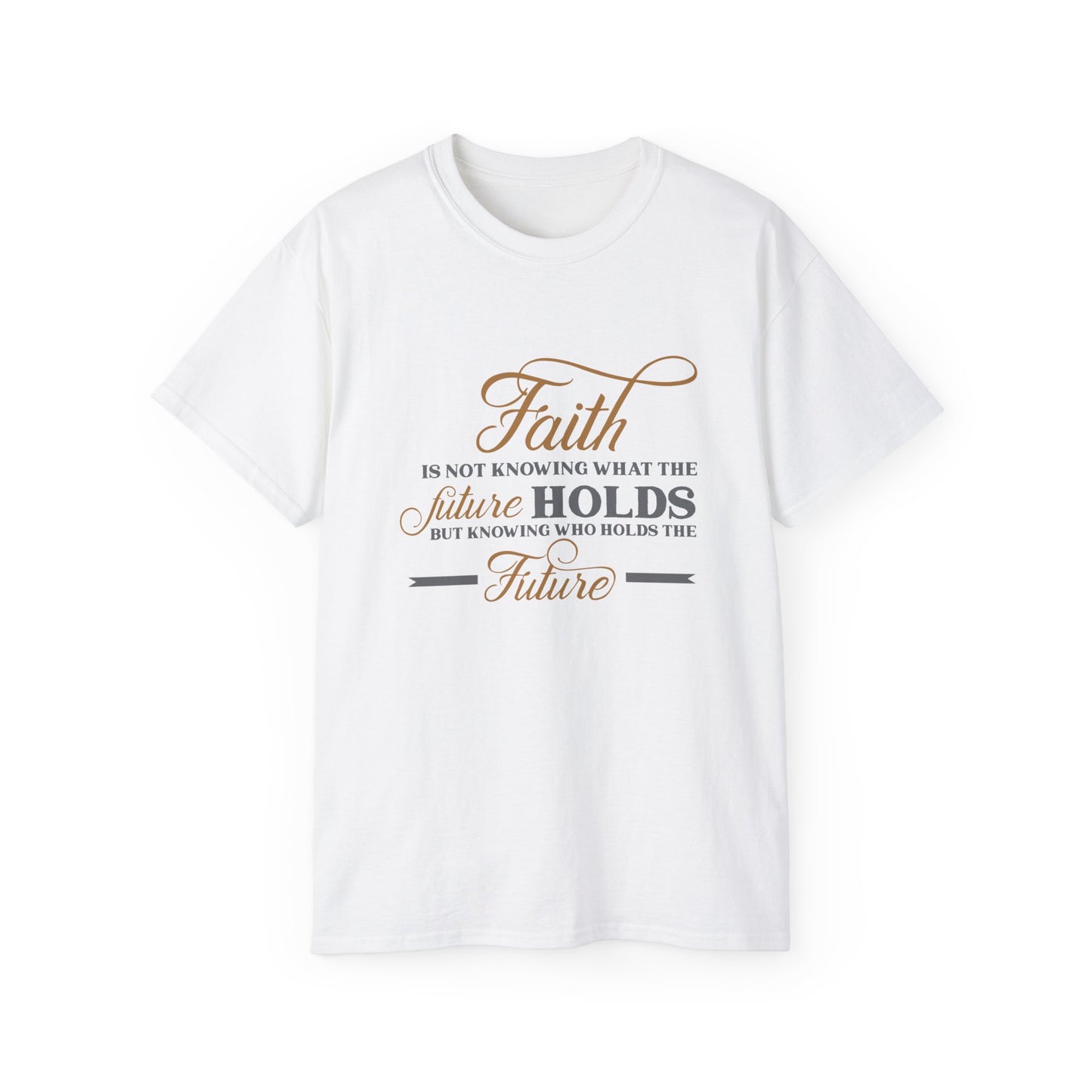 Faith Is Knowing Who Holds The Future Unisex Christian Ultra Cotton Tee Printify