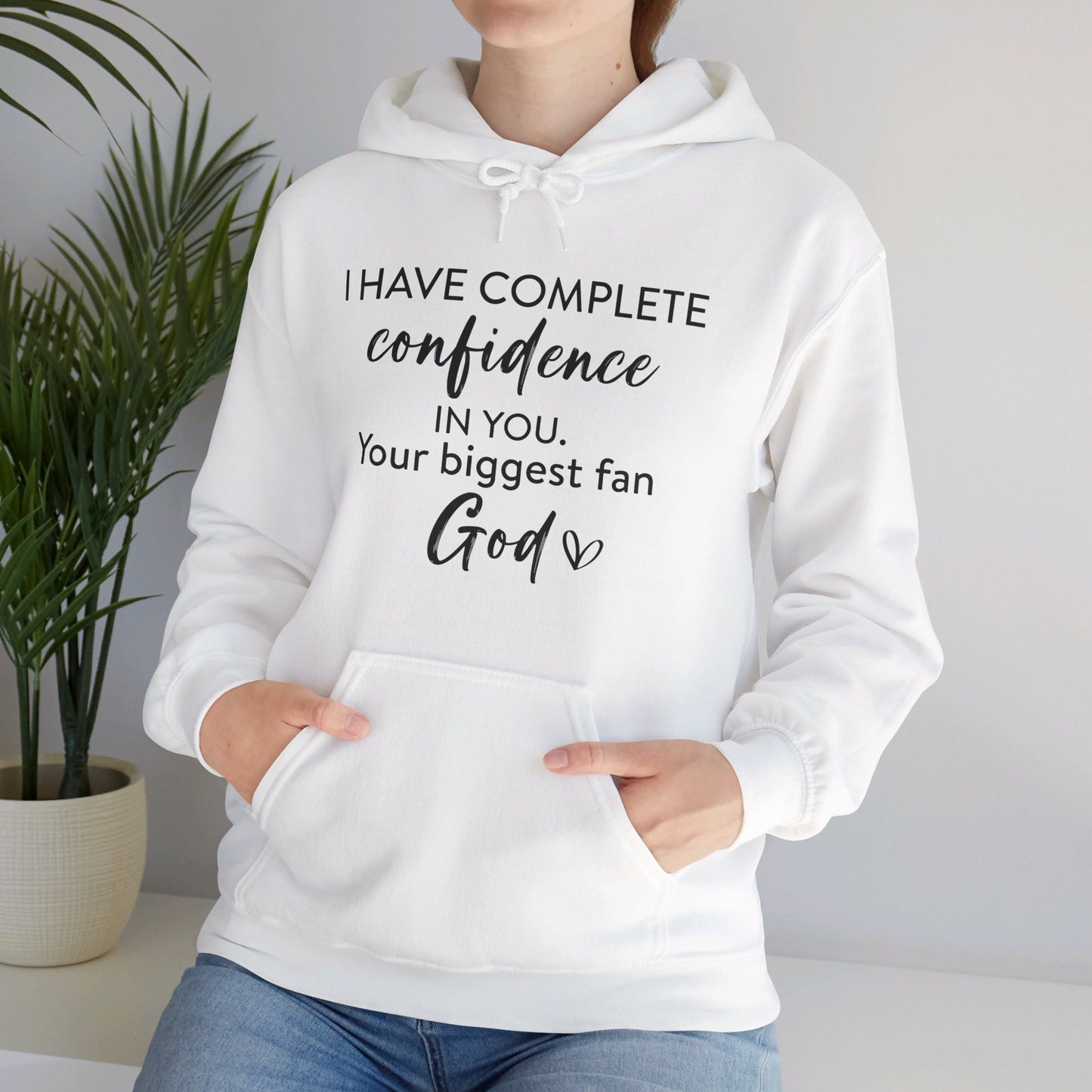 I Have Complete Confidence In You Your Biggest Fan God Unisex Christian Pullover Hooded Sweatshirt