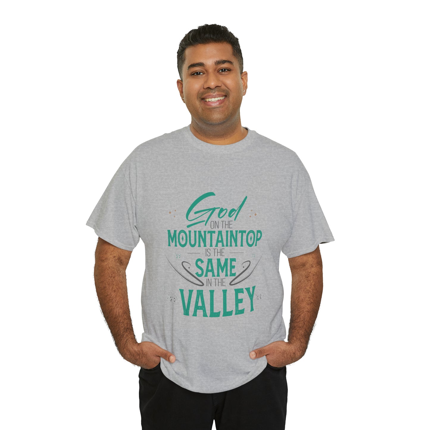 God On The Mountaintop Is The Same In The Valley Unisex Heavy Cotton Tee