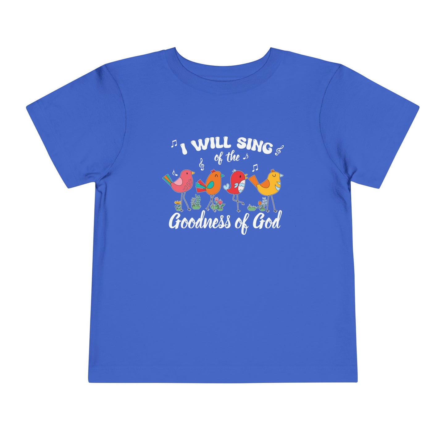 I Will Sing Of The Goodness Of God  Christian Toddler T-Shirt