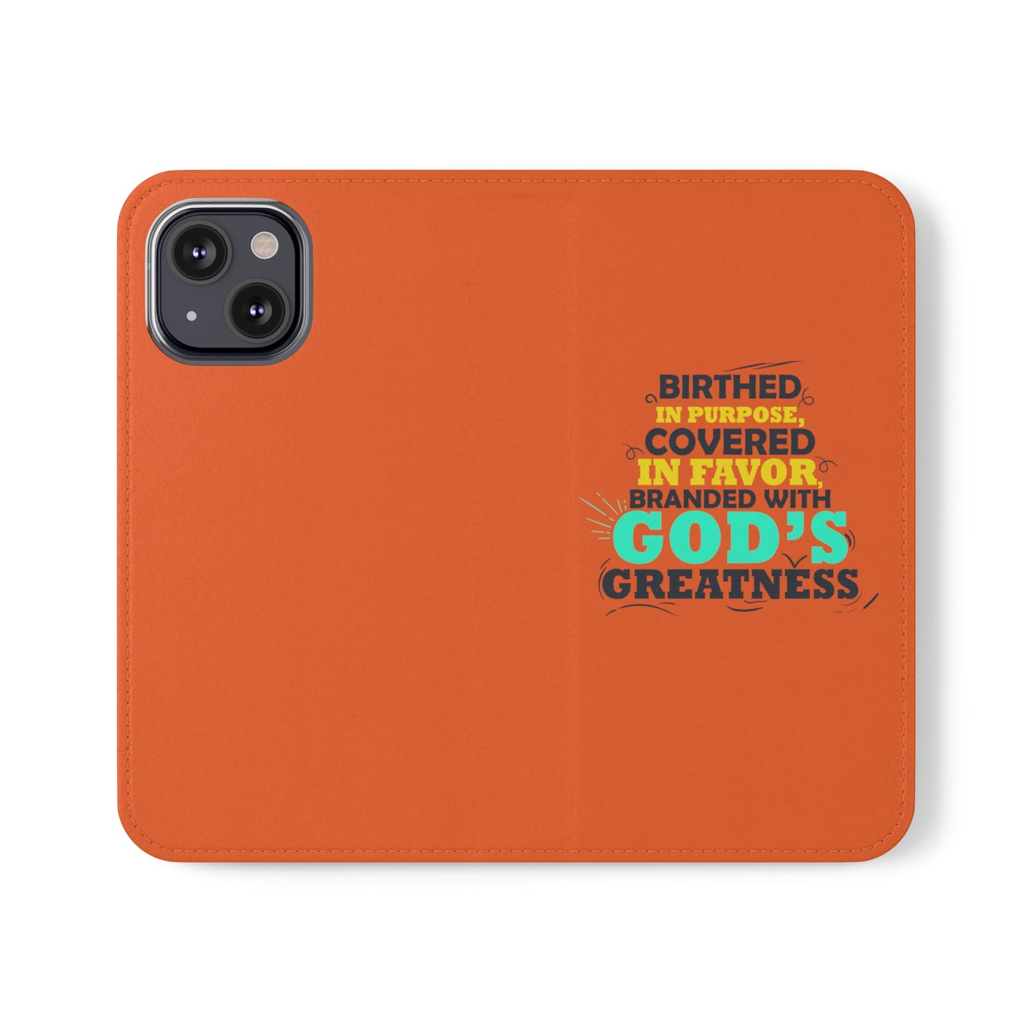 Birthed In Purpose, Covered In Favor, Branded With God's Greatness Phone Flip Cases