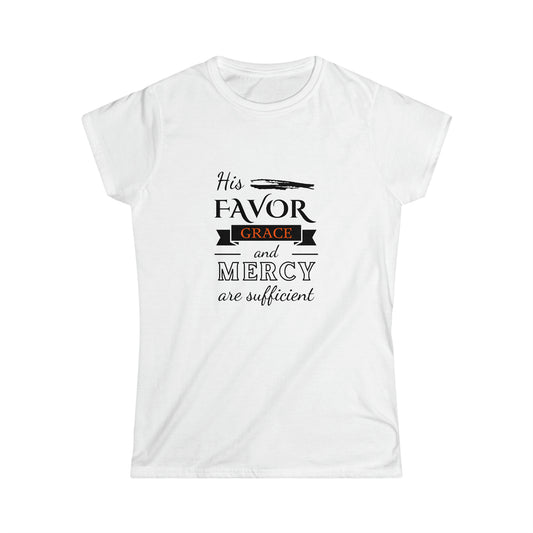 His Favor Grace and Mercy Are Sufficient Women's T-shirt