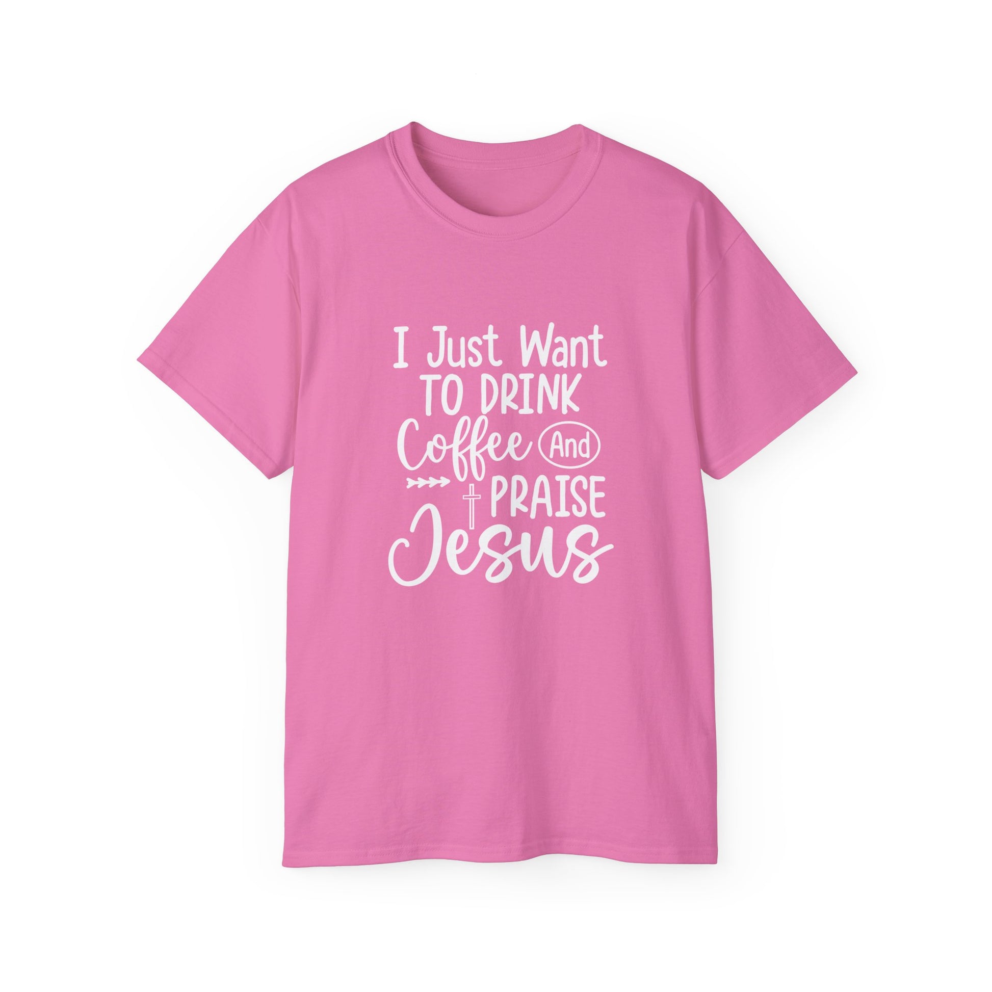 I Just Want To Drink Coffee And Praise Jesus Unisex Christian Ultra Cotton Tee Printify