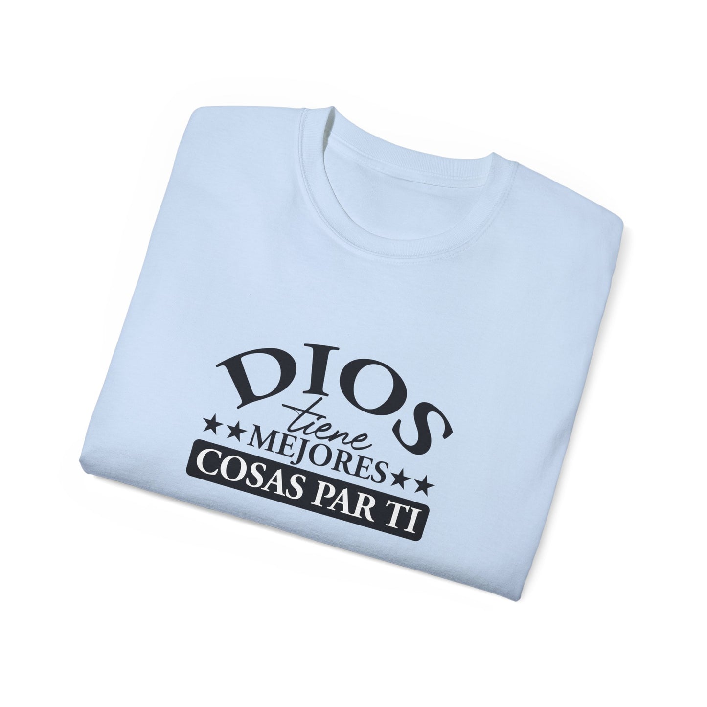 DIOS TIENE MEJORES COSAS PAR TI Christian Spanish Unisex T-shirt Printify