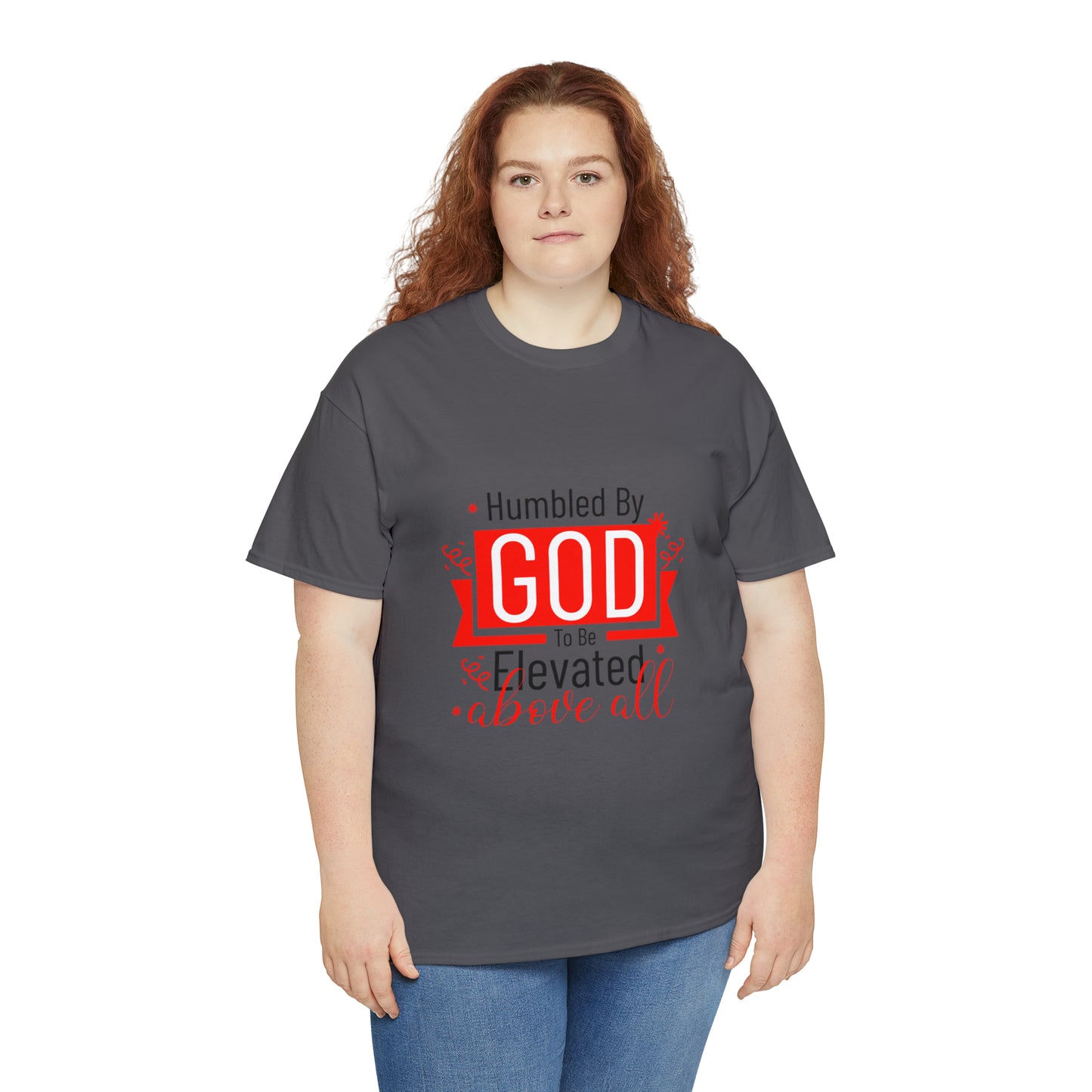 Humbled By God To Be Elevated Above All Unisex Heavy Cotton Tee