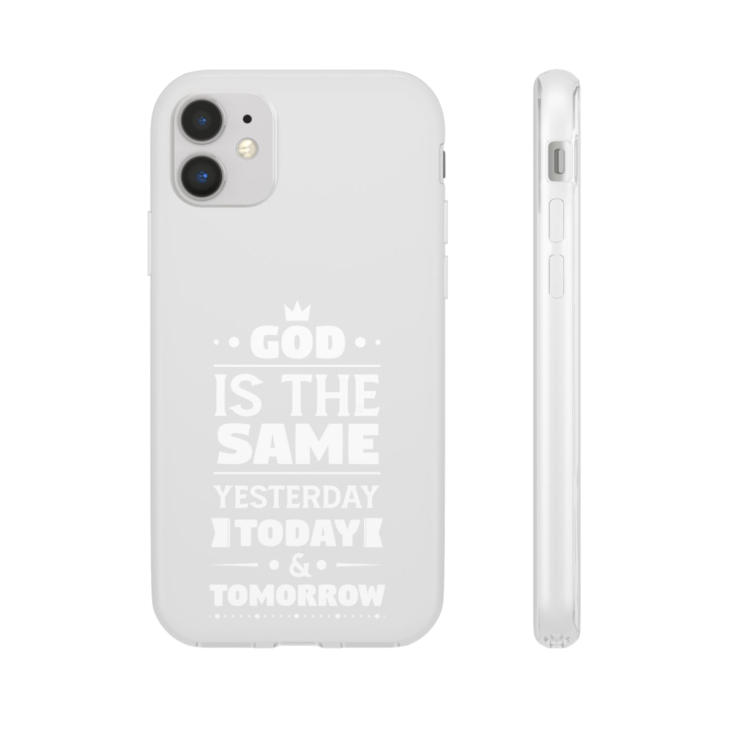 God Is The Same Yesterday Today Tomorrow Flexi Phone Case