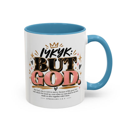 Accent Coffee Mug - “IYKYK But God” Inspirational Christian Coffee Mug (11/15oz)