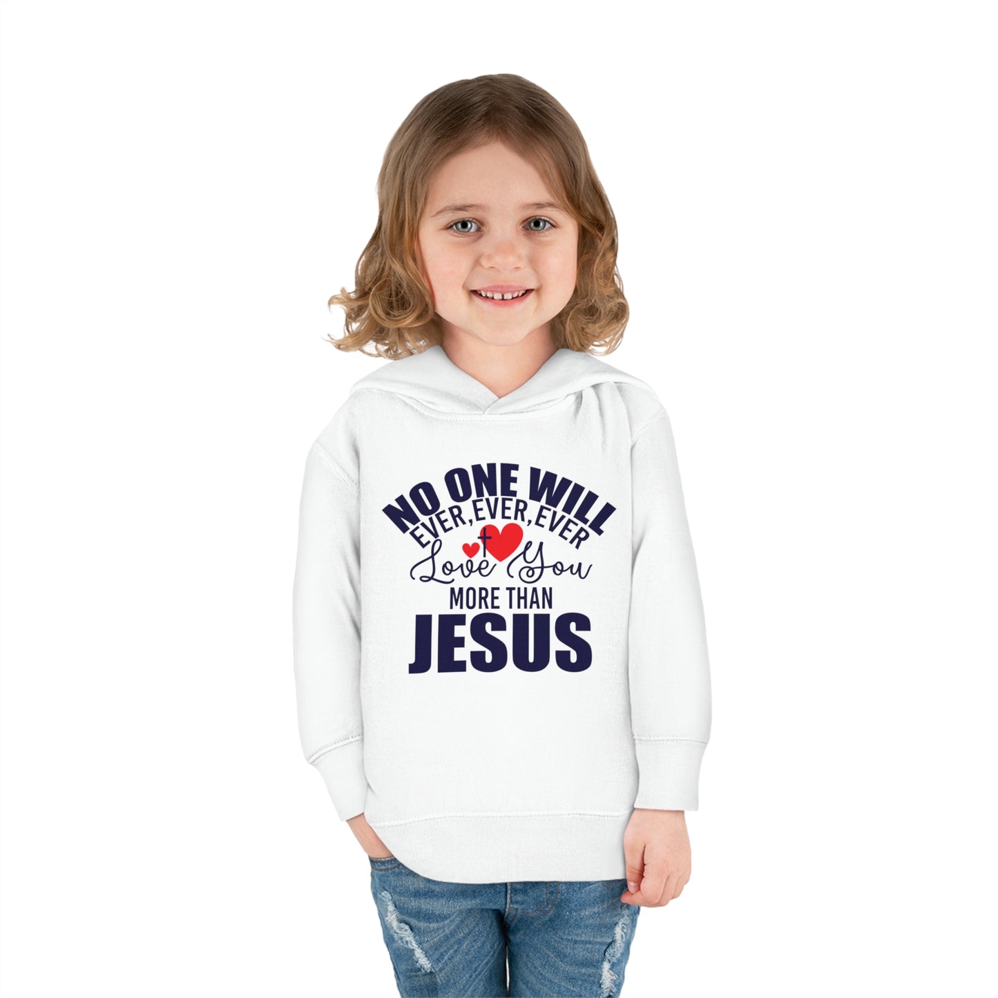 No One Will Ever Ever Love You More Than Jesus Christian Toddler Pullover Fleece Hooded Sweatshirt