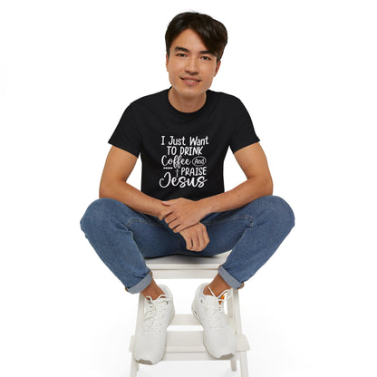 I Just Want To Drink Coffee And Praise Jesus Unisex Christian Ultra Cotton Tee Printify
