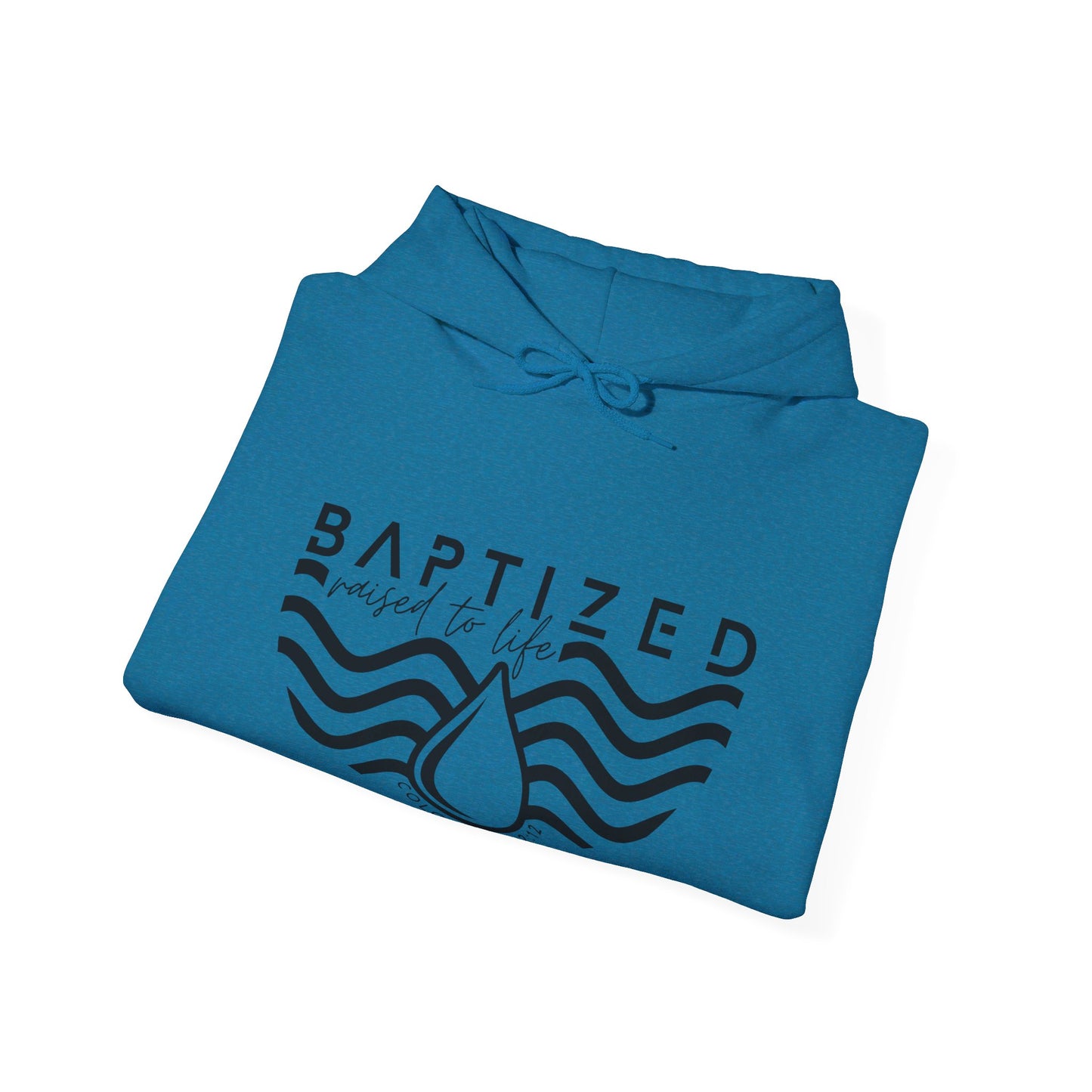 Baptized Raised To Life Unisex Christian Pullover Hooded Sweatshirt