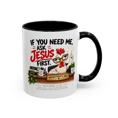 Christian Coffee Mug - "If You Need Me Ask Jesus First" Accent Mug (11/15oz)