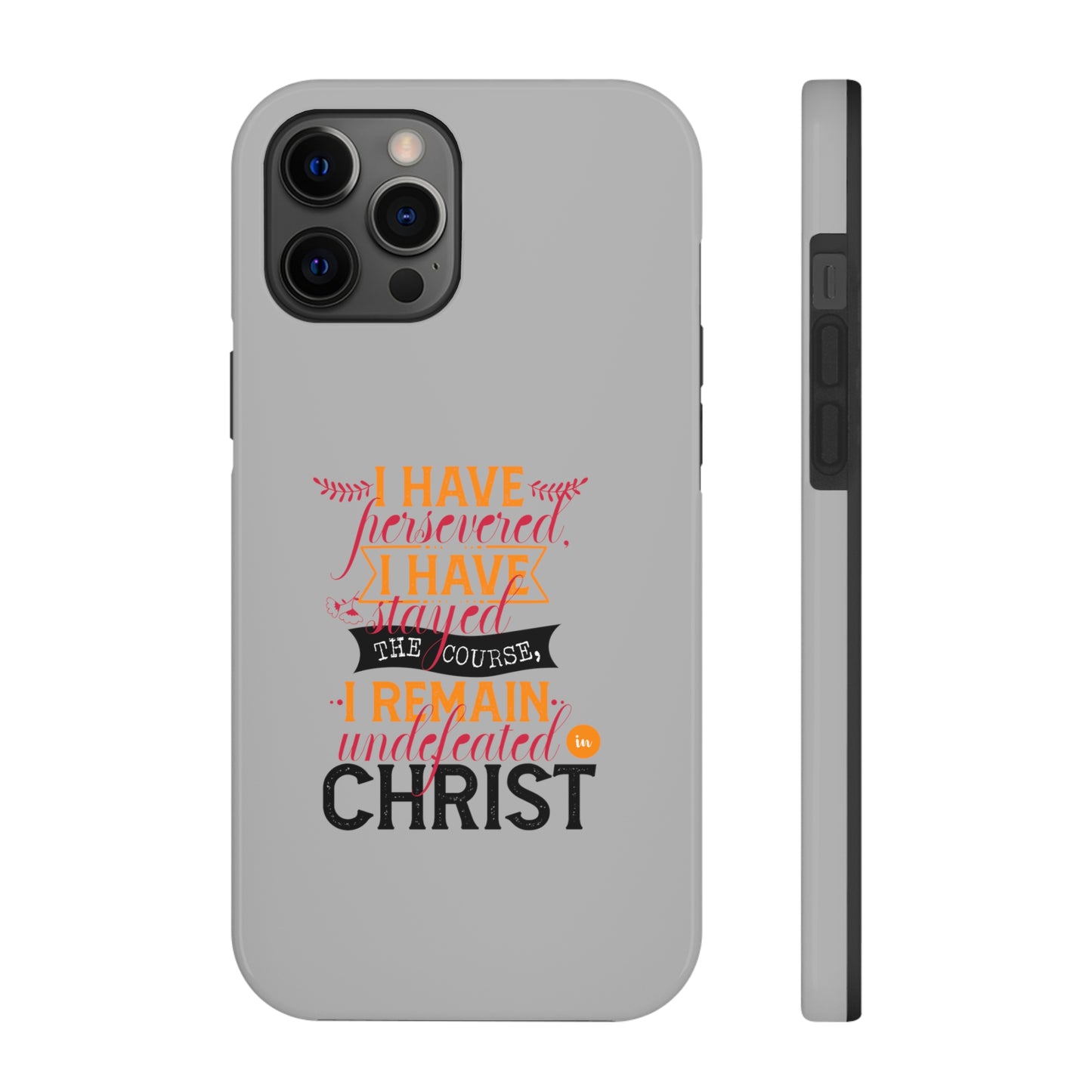 I Have Persevered I Have Stayed The Course I Remain Undefeated In Christ Tough Phone Cases, Case-Mate