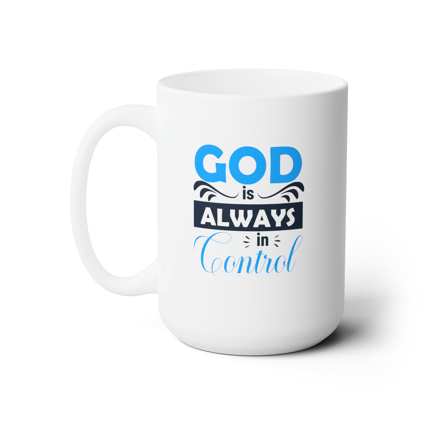 God Is Always In Control Christian White Ceramic Mug 15oz (double sided print)