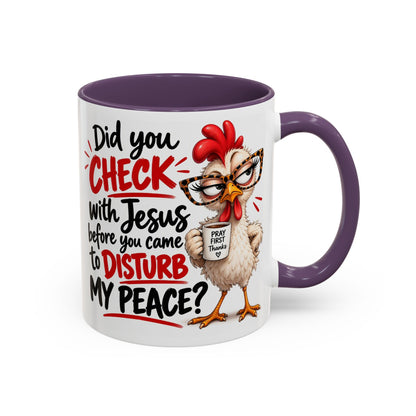 Christian Coffee Mug — “Did You Check with Jesus Before You Came to Disturb My Peace?” Accent Mug