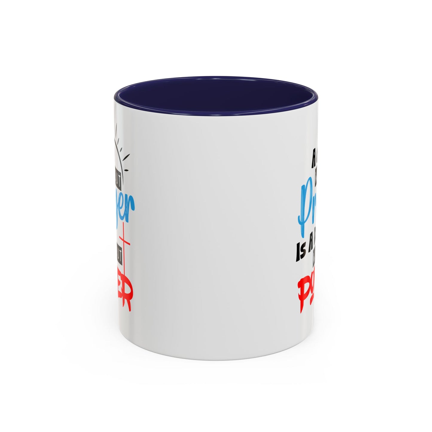 Christian Ceramic Mug- A Day Without Prayer Accent Coffee Mug (11, 15oz)