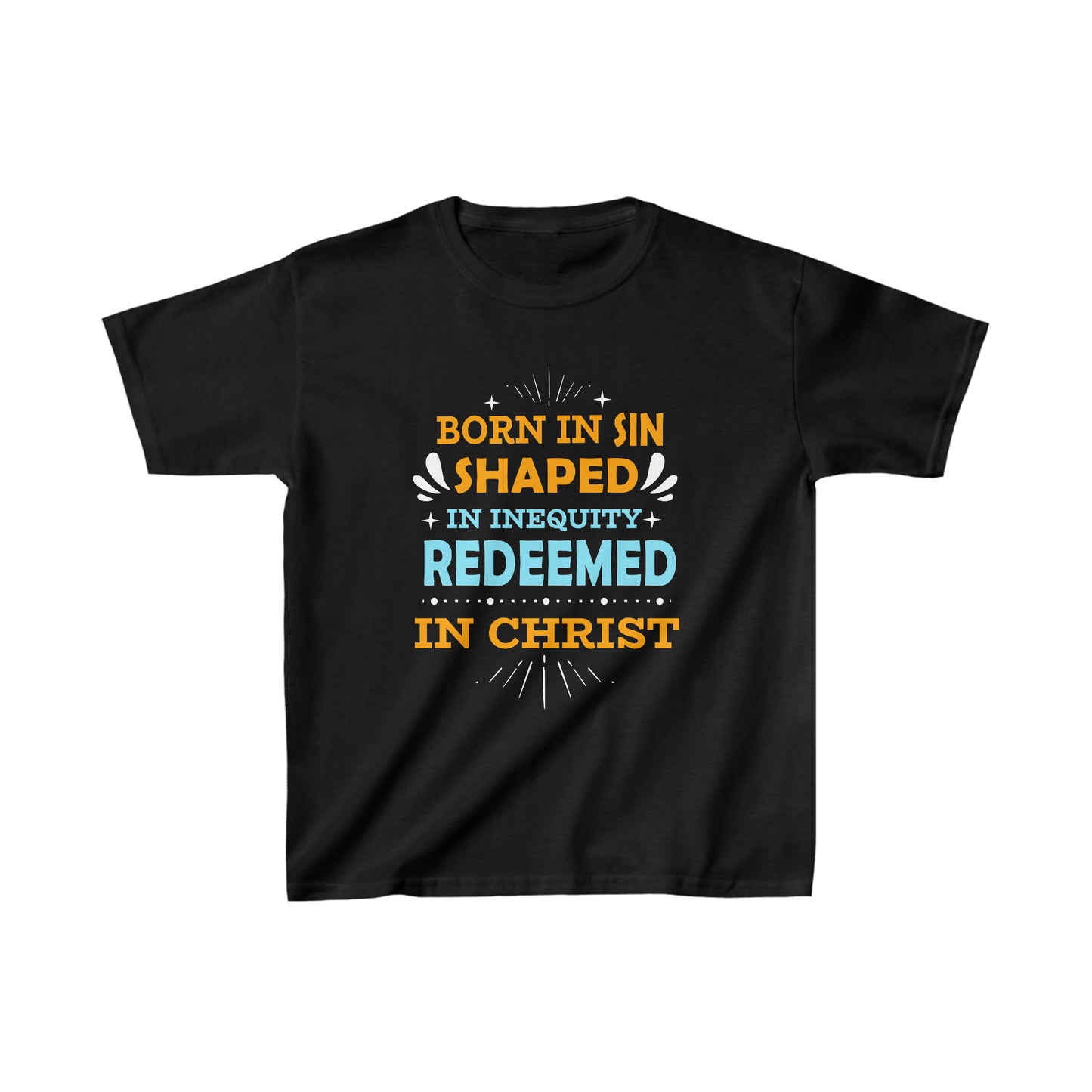 Born In Sin Shaped In Inequity Redeemed In Christ Youth Christian T-Shirt Printify