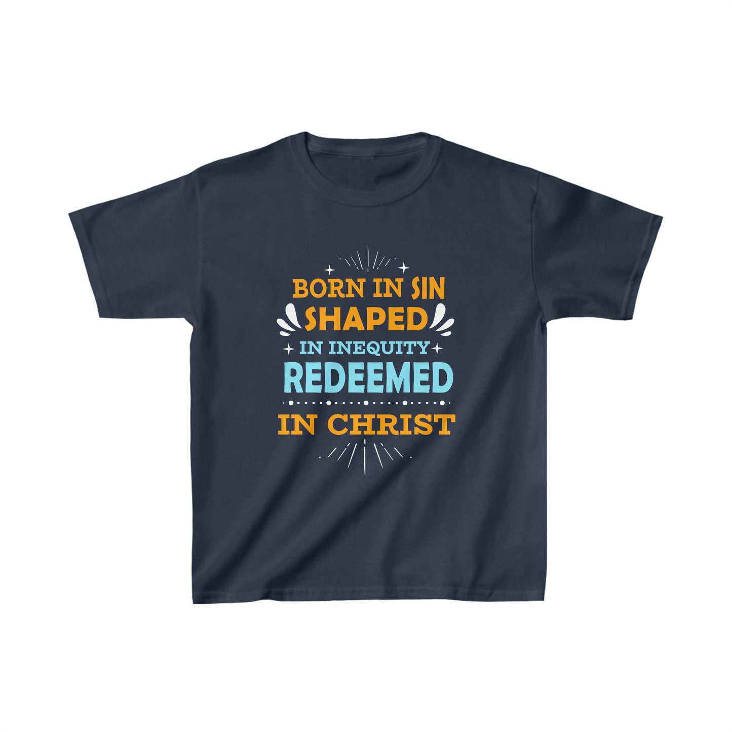 Born In Sin Shaped In Inequity Redeemed In Christ Youth Christian T-Shirt Printify