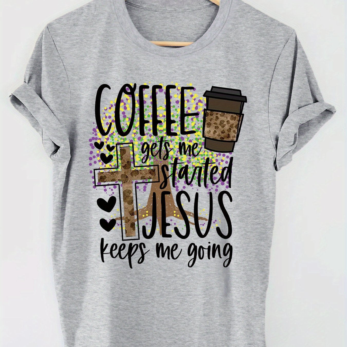 Coffee Gets Me Started Jesus Keeps Me Going Women's Christian T-shirt claimedbygoddesigns