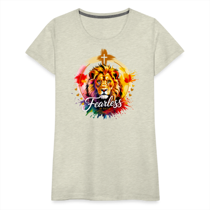 Fearless in Faith Christian Women’s Premium T-Shirt - heather oatmeal