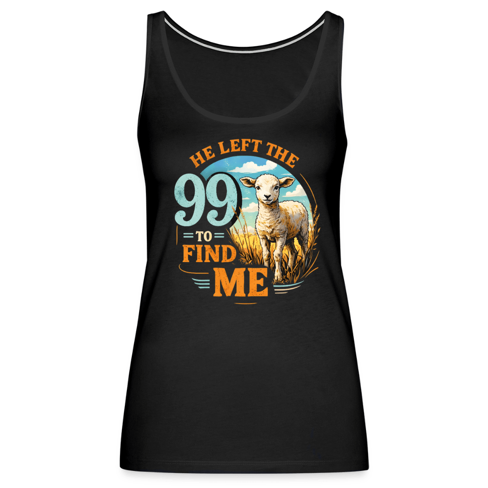 He Left The 99 To Find Me Women’s Christian Tank Top - ClaimedbyGodDesigns