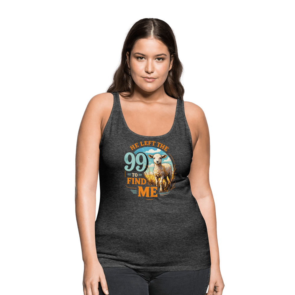 He Left The 99 To Find Me Women’s Christian Tank Top - ClaimedbyGodDesigns