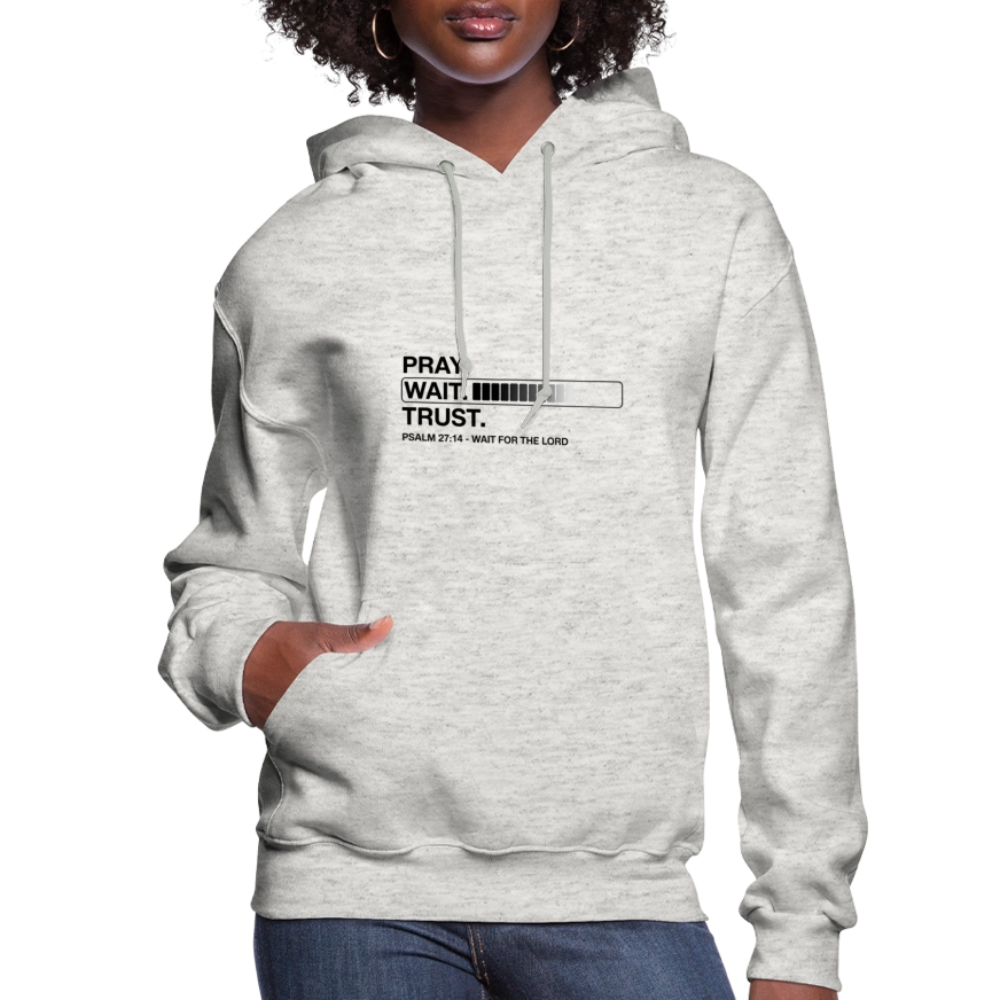 Pray Wait Trust Women's Christian Hooded Sweatshirt - heather oatmeal