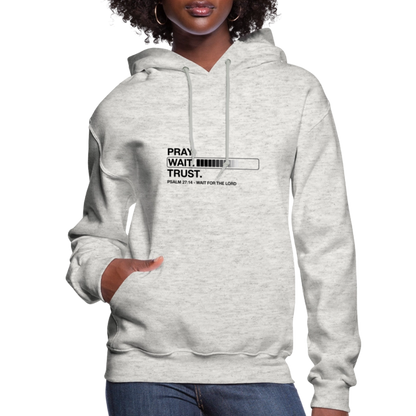 Pray Wait Trust Women's Christian Hooded Sweatshirt - heather oatmeal