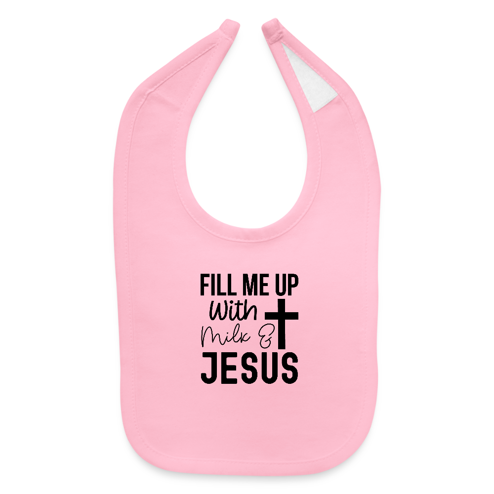 Fill Me Up With Milk and Him Christian Baby Bib - light pink