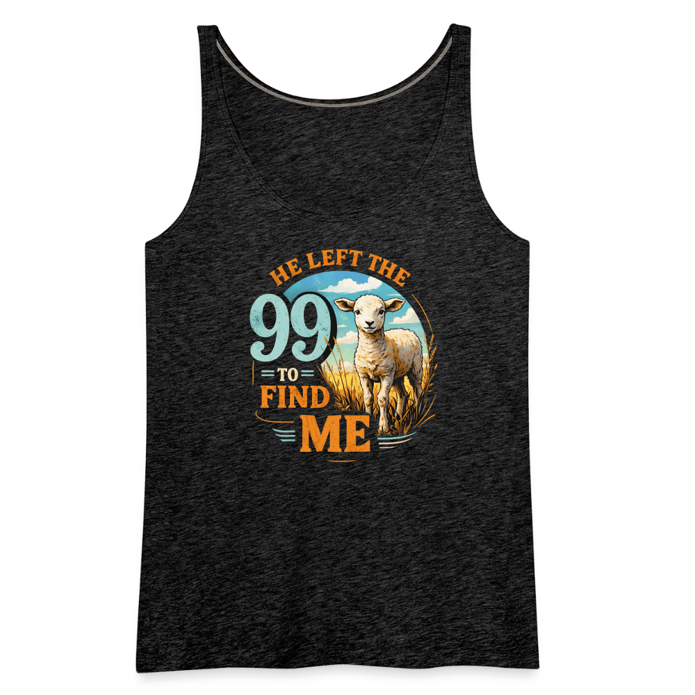 He Left The 99 To Find Me Women’s Christian Tank Top - ClaimedbyGodDesigns