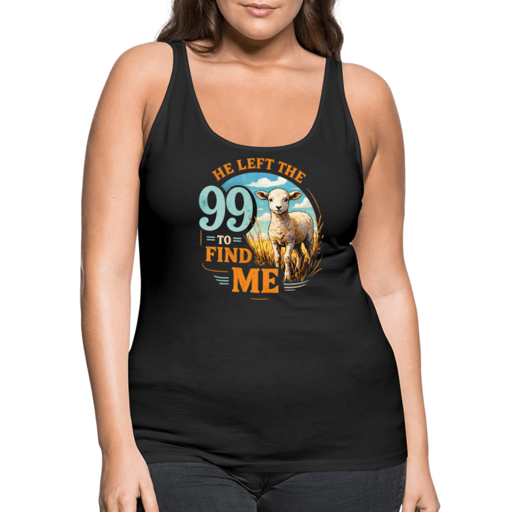 He Left The 99 To Find Me Women’s Christian Tank Top - ClaimedbyGodDesigns