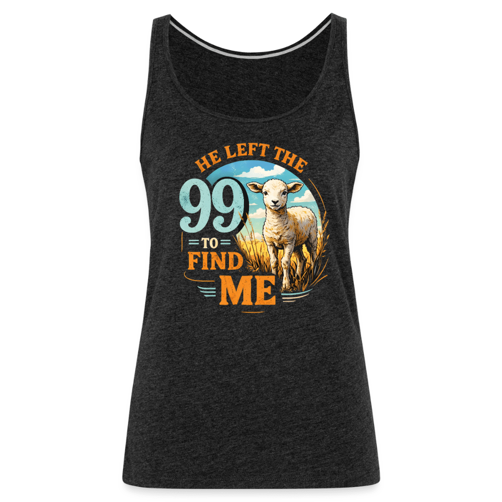 He Left The 99 To Find Me Women’s Christian Tank Top - ClaimedbyGodDesigns