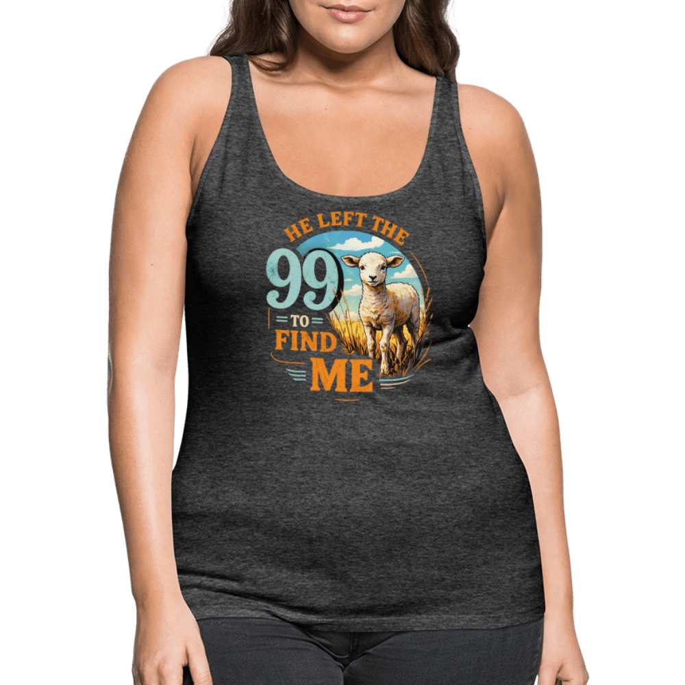 He Left The 99 To Find Me Women’s Christian Tank Top - ClaimedbyGodDesigns