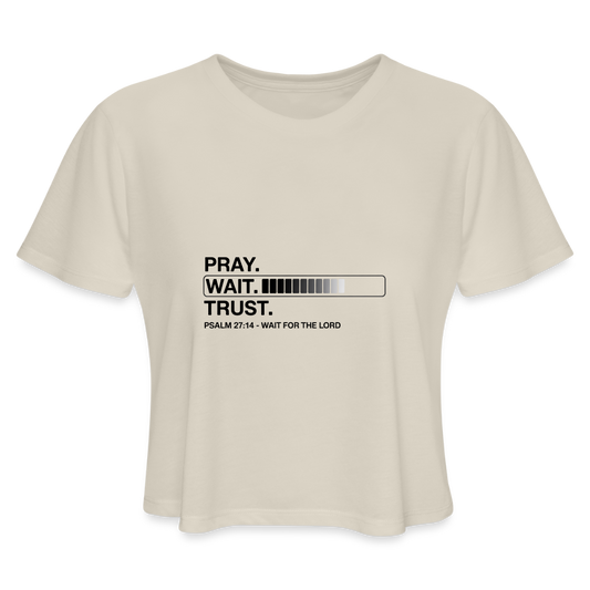 Pray Wait Trust Women's Christian Cropped T-Shirt - dust