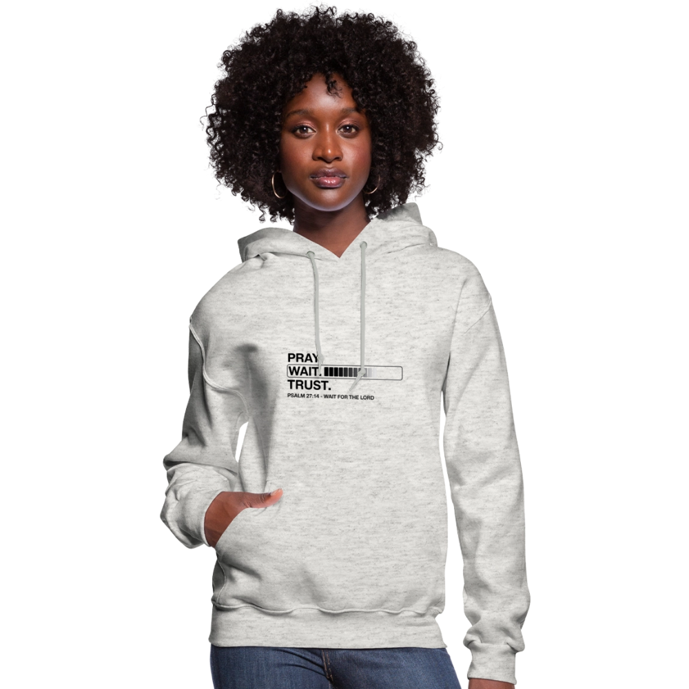 Pray Wait Trust Women's Christian Hooded Sweatshirt - heather oatmeal