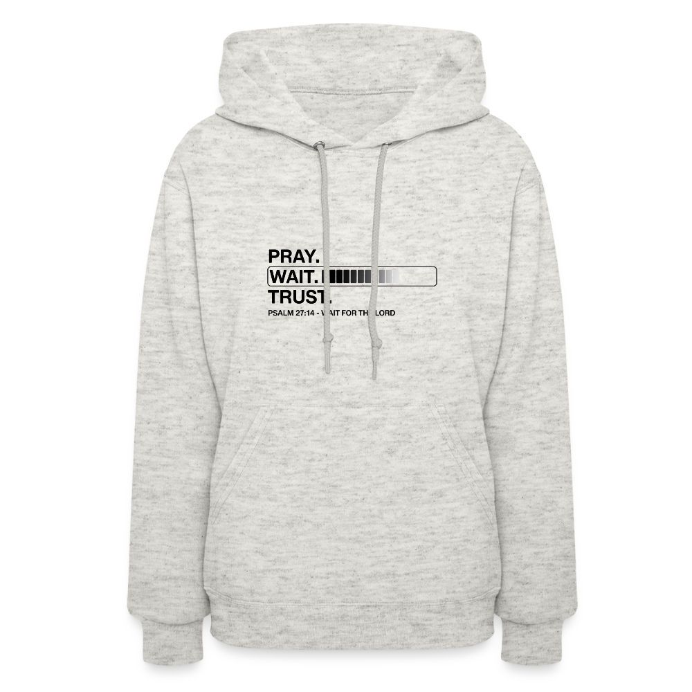 Pray Wait Trust Women's Christian Hooded Sweatshirt - heather oatmeal