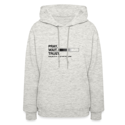 Pray Wait Trust Women's Christian Hooded Sweatshirt - heather oatmeal