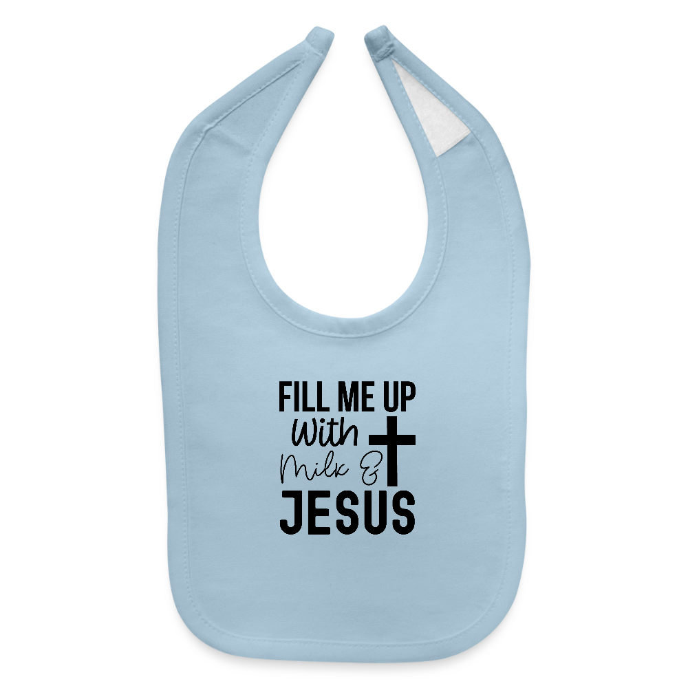 Fill Me Up With Milk and Him Christian Baby Bib - light blue